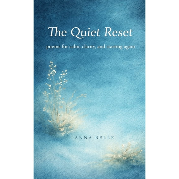 The Quiet Reset: Poems for Calm, Clarity, and Starting Again, (Paperback)