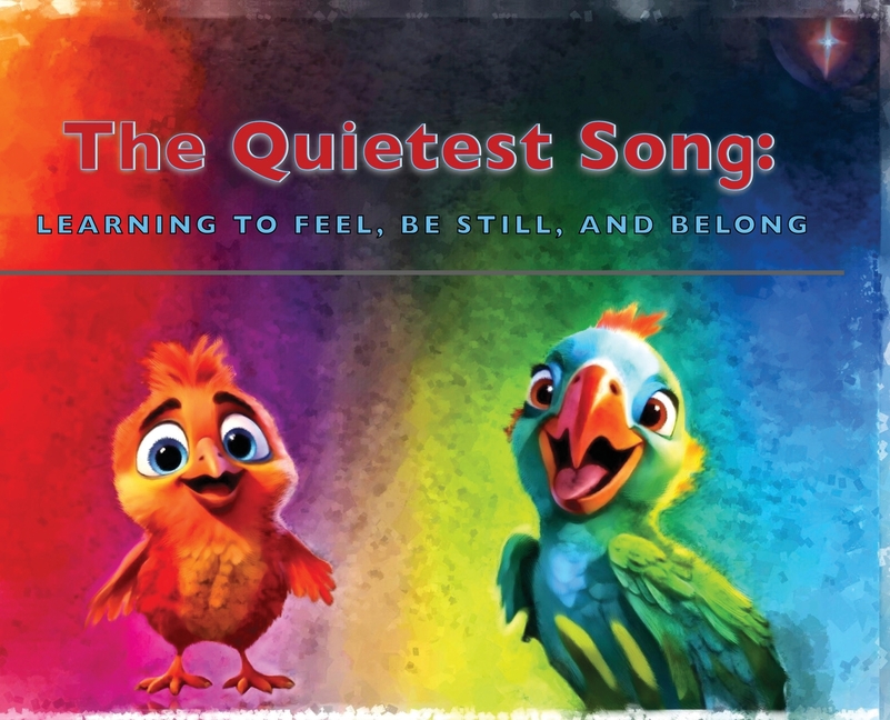 The Quietest Song: Learning to Feel, Be Still, and Belong, (Hardcover)