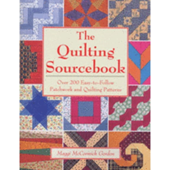 Pre-Owned The Quilting Sourcebook: Over 200 Easy-to-Follow Patchwork and Quilting Patterns (Paperback) 1855854864 9781855854864