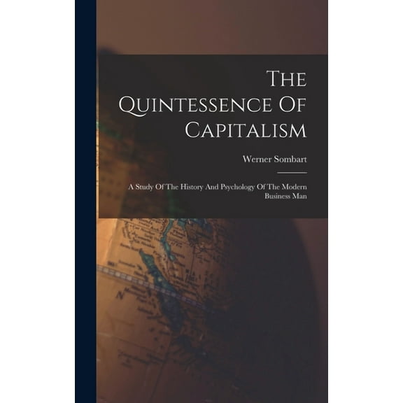 The Quintessence Of Capitalism (Hardcover)