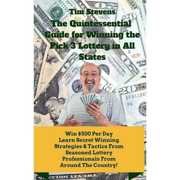 The Quintessential Guide to Winning the Pick 3 Lottery (Paperback) by Tim Stevens