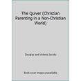 thumbnail image 1 of Pre-Owned The Quiver (Christian Parenting in a Non-Christian World) (Paperback) 9780976758365, 1 of 1
