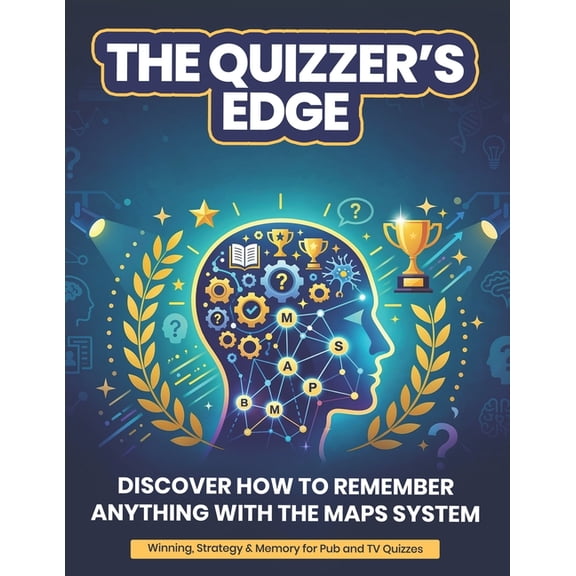 The Quizzers Edge: Discover How To Remember Anything With The MAPS System, (Paperback)