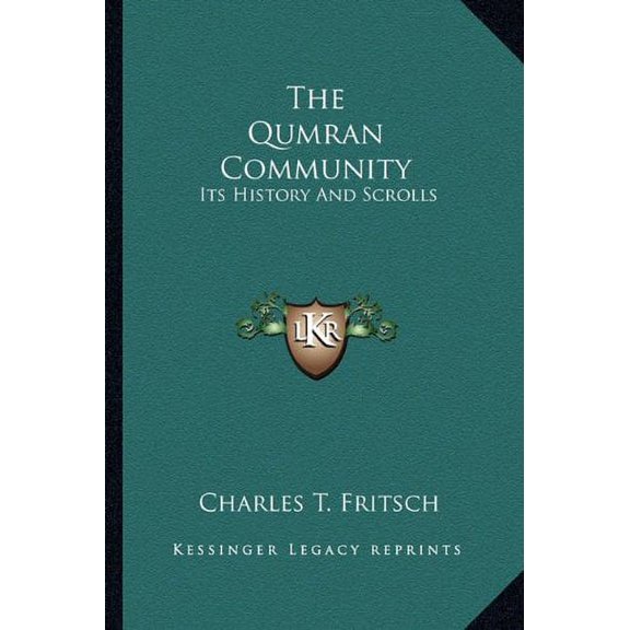 The Qumran Community: Its History And Scrolls Paperback 116381850X 9781163818503 Charles T. Fritsch