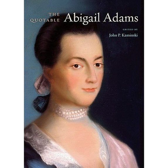 Pre-Owned The Quotable Abigail Adams (Hardcover) 0674035321 9780674035324