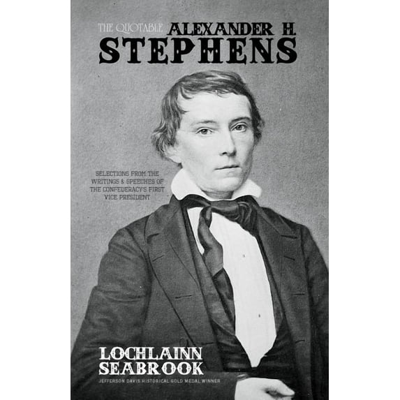 The Quotable Alexander H. Stephens (Paperback)