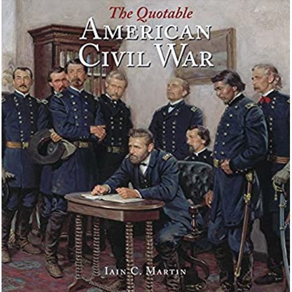 Pre-Owned The Quotable American Civil War (Hardcover) 1599213400 9781599213408