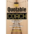 thumbnail image 1 of The Quotable Coach : Leadership and Motivation from History's Greatest Coaches (Paperback), 1 of 1