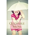 thumbnail image 1 of Pre-Owned The Quotable Mom: Appreciation from the Greatest Minds in History Paperback Familius, 1 of 1