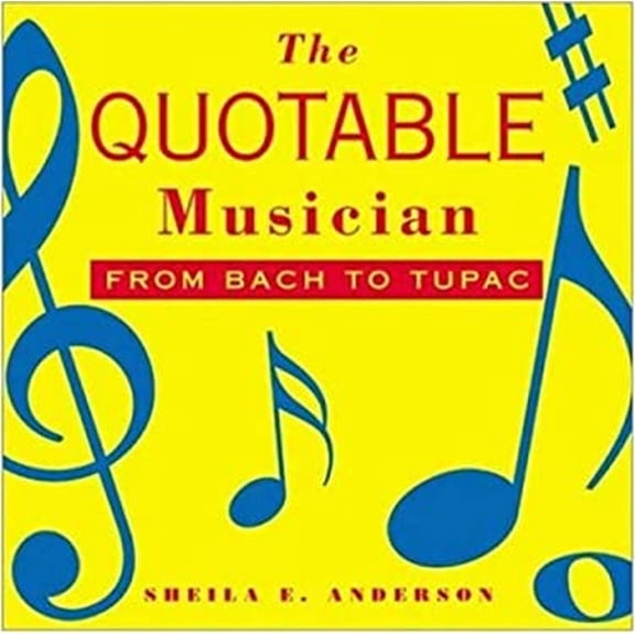 Pre-Owned The Quotable Musician: From Bach to Tupac (Hardcover) 1581152639 9781581152630