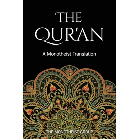 Pre-Owned The Qur'an: A Monotheist Translation (Paperback) 0982586779 9780982586778