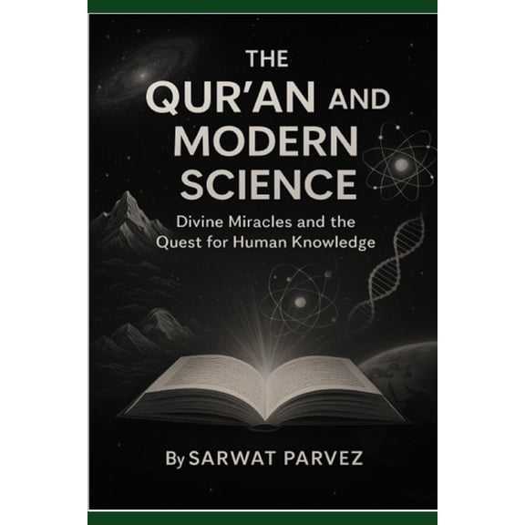The Qur'an and Modern Science Divine Miracles and the Quest for Human Knowledge, (Paperback)