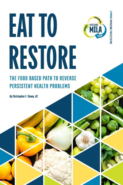 The R.E.S.T.O.R.E. Mila Eat to Restore: The Food Based Path to Reverse Persistent Health Problems, Book 2, (Paperback)