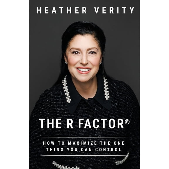 The R Factor: How to Maximize the One Thing You Can Control, (Paperback)