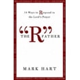 thumbnail image 1 of The "R" Father: 14 Ways to Respond to the Lord's Prayer, (Paperback), 1 of 1