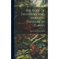 thumbnail image 1 of The Rôle Of Diffusion And Osmotic Pressure In Plants (Hardcover), 1 of 1