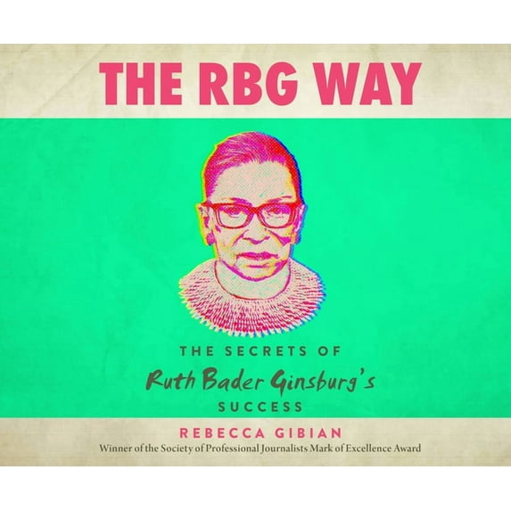 The RBG Way: The Secrets of Ruth Bader Ginsburg's Success