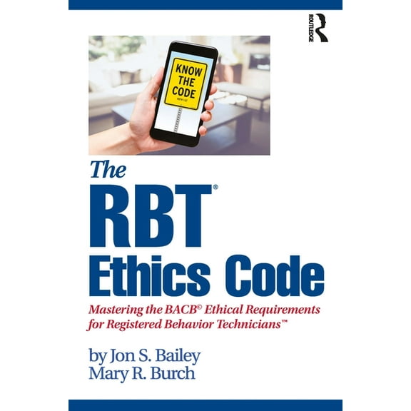 The Rbt(r) Ethics Code: Mastering the Bacb(c) Ethical Requirements for Registered Behavior Technicians(tm), (Paperback)