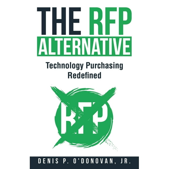 The RFP Alternative: Technology Purchasing Redefined, (Paperback)