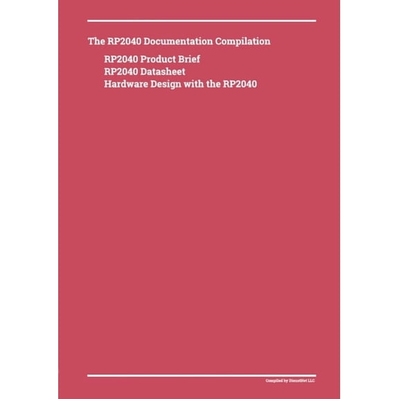 The RP2040 Documentation Compilation, (Paperback)