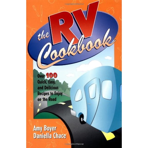 Pre-Owned The RV Cookbook : Over 100 Quick, Easy, and Delicious Recipes to Enjoy on the Road 9780761514954