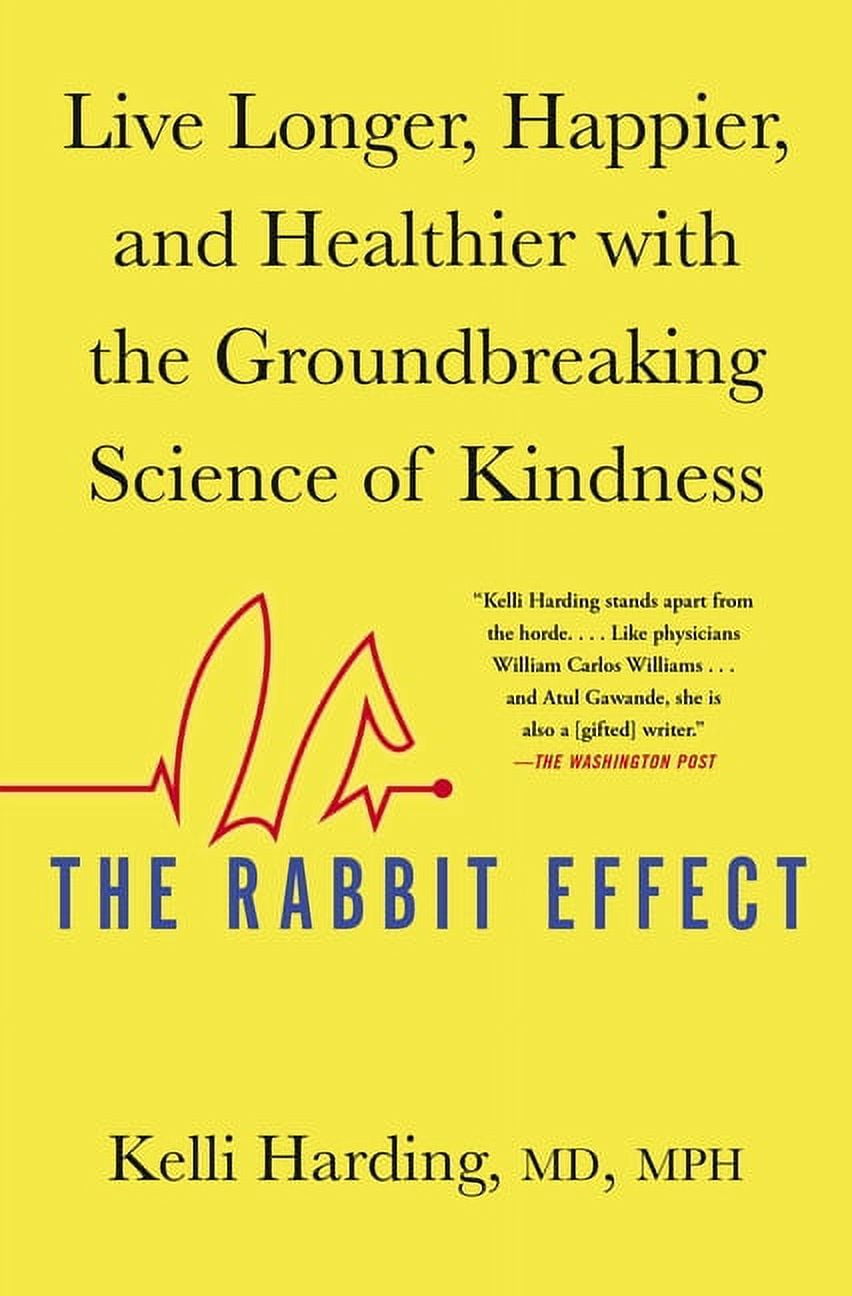 KELLI HARDING The Rabbit Effect: Live Longer, Happier, and Healthier with the Groundbreaking Science of Kindness, (Paperback)