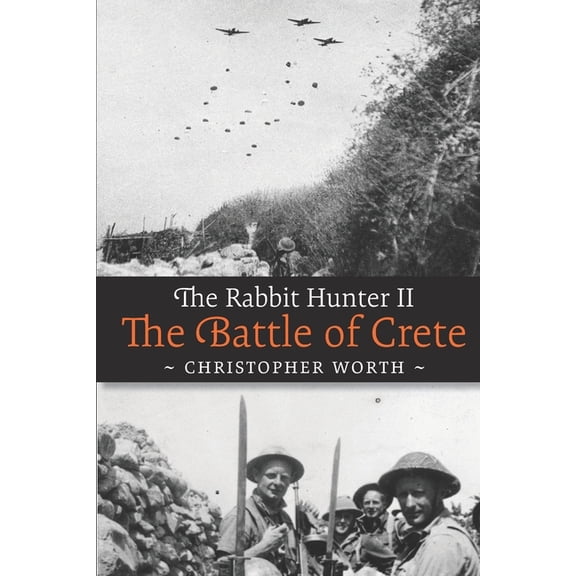 The Rabbit Hunter The Rabbit Hunter II: The Battle of Crete, Book 2, (Paperback)