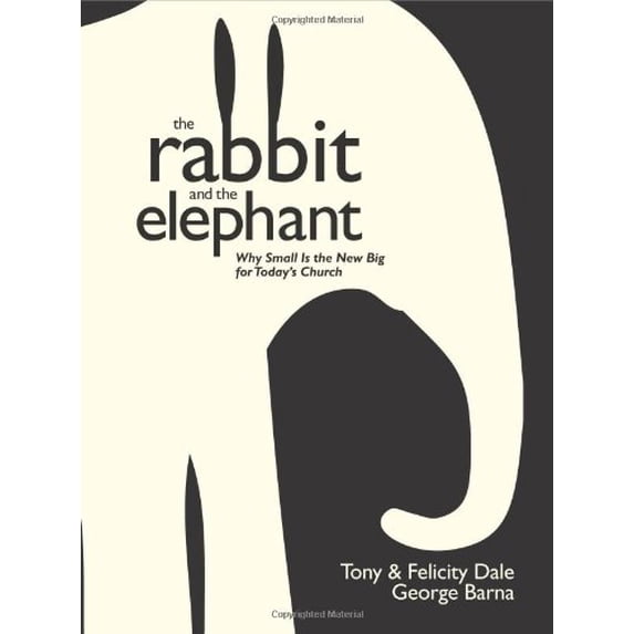 Pre-Owned The Rabbit and the Elephant: Why Small Is the New Big for Today's Church (Hardcover) 1414325533 9781414325538
