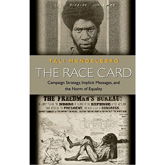 Pre-Owned The Race Card: Campaign Strategy, Implicit Messages, and the Norm of Equality (Paperback) 0691070717 9780691070711