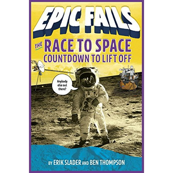 Pre-Owned The Race to Space: Countdown to Liftoff (Epic Fails #2) (Paperback) 1250150620 9781250150622