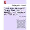 thumbnail image 1 of The Races of European Turkey. Their History, Condition, and Prospects, Etc. [With a Map.] (Paperback), 1 of 1