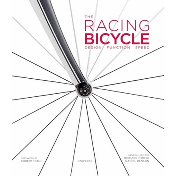The Racing Bicycle: Design, Function, Speed -- Richard Moore