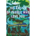 thumbnail image 1 of Pre-Owned The Racism of People Who Love You: Essays on Mixed Race Belonging (Paperback) by Samira Mehta, 1 of 1