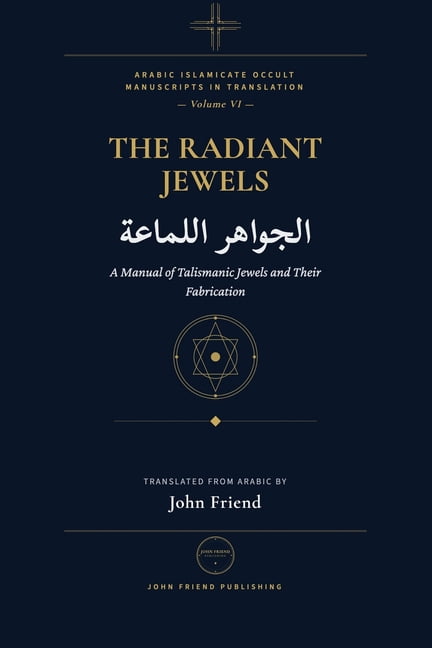 The Radiant Jewels for Summoning the Kings of Jinn at the Right Time and Hour (al-Jawahir al-Lamma'a): An Arabic Grimoir, (Paperback)