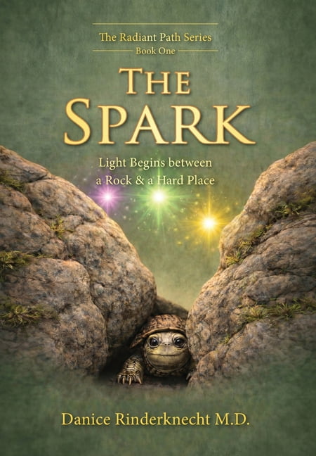 The Radiant Path The Spark: Light Begins between a Rock and a Hard Place, (Hardcover)