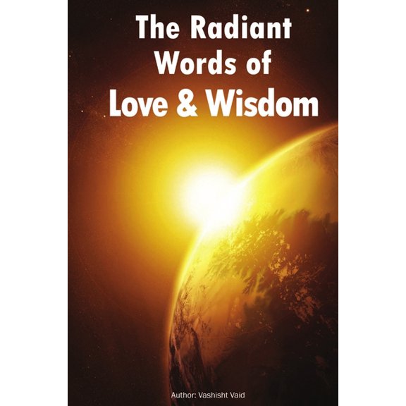 The Radiant Words of Love & Wisdom (Paperback)