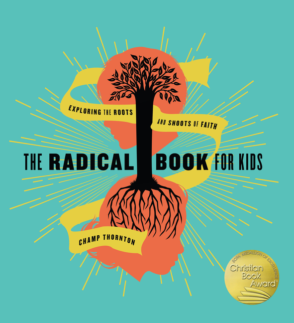 The Radical Book for Kids: Exploring the Roots and Shoots of Faith, (Hardcover)