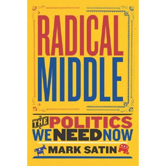 Pre-Owned Radical Middle: The Politics We Need Now (Hardcover) 0813341906 9780813341903