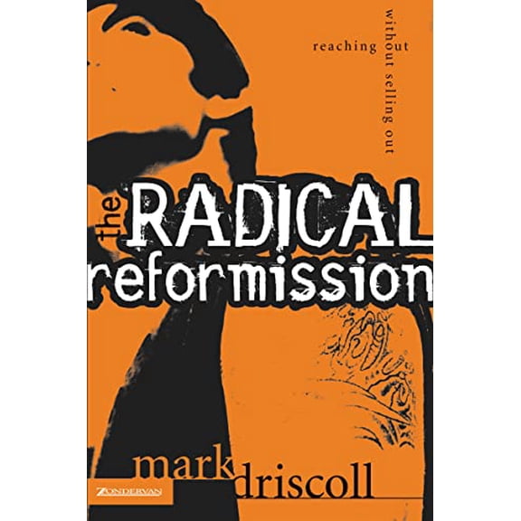 Pre-Owned The Radical Reformission: Reaching Out Without Selling Out (Paperback) 0310256593 9780310256595