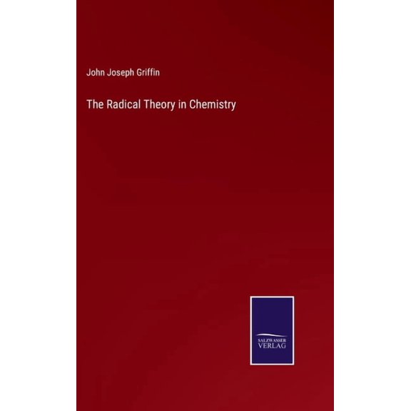 The Radical Theory in Chemistry (Hardcover)
