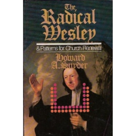 Pre-Owned The Radical Wesley and Patterns for Church Renewal (Paperback) 0877846251