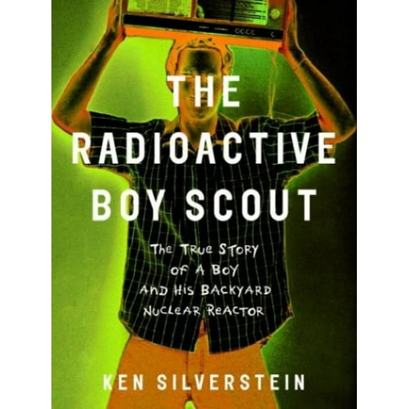 Pre-Owned The Radioactive Boy Scout: The True Story of a Boy and His Backyard Nuclear Reactor (Hardcover) 037550351X 9780375503511