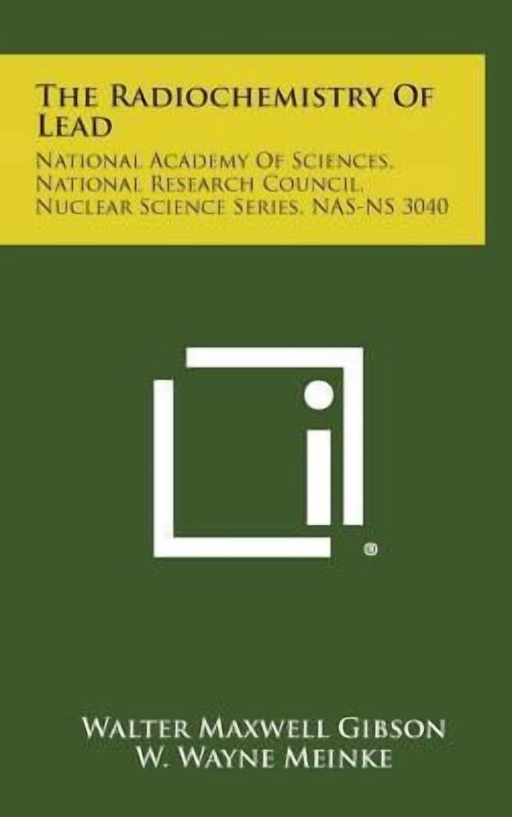 The Radiochemistry of Lead: National Academy of Sciences, National Research Council, Nuclear Science Series, NAS-NS 3040 Hardcover