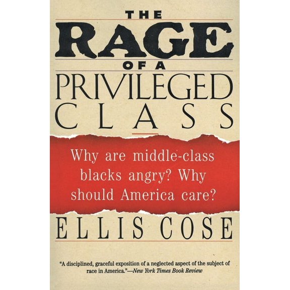 The Rage of a Privileged Class: Why Do Prosperouse Blacks Still Have the Blues?, (Paperback)