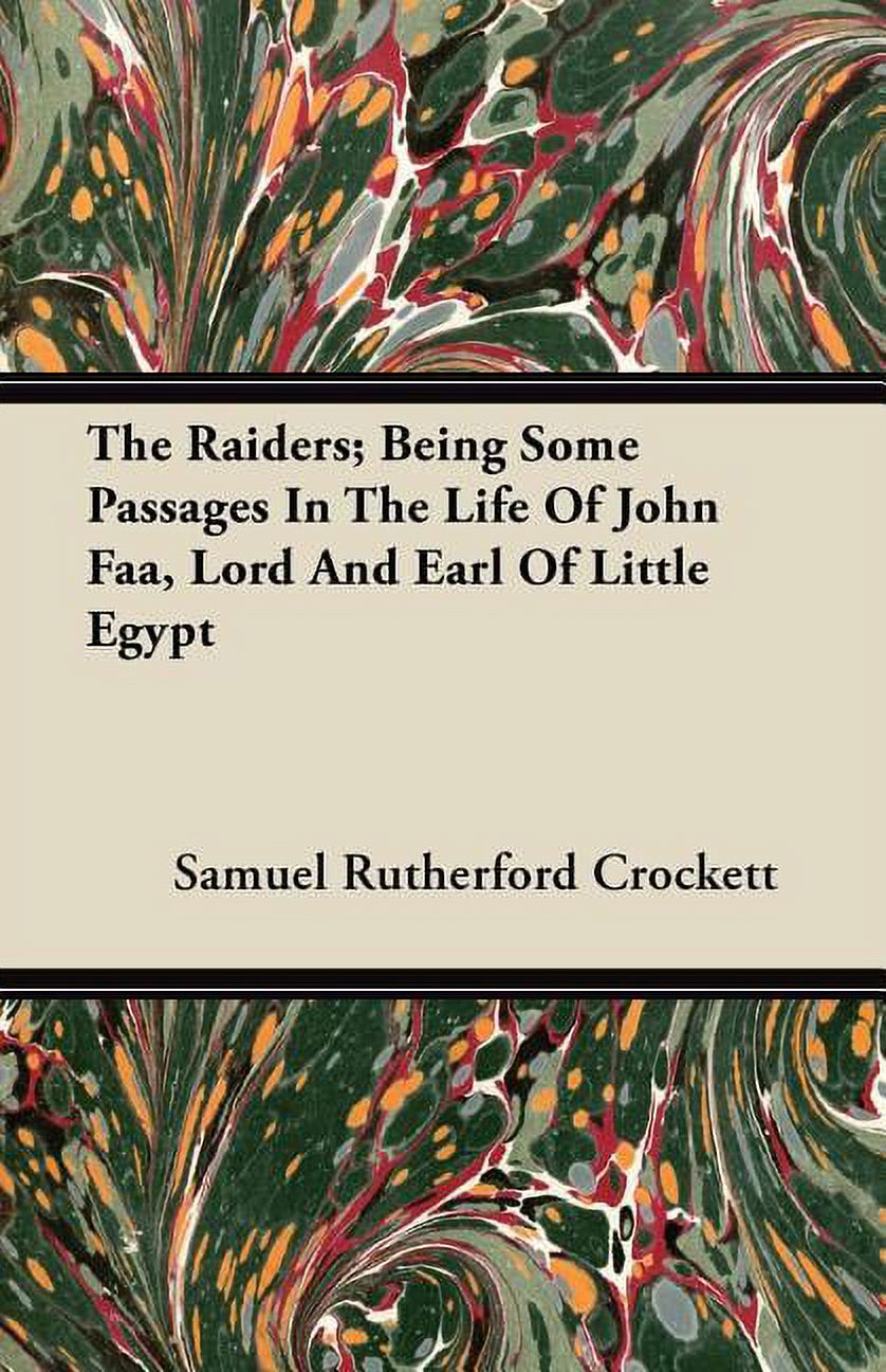 The Raiders; Being Some Passages In The Life Of John Faa, Lord And Earl Of Little Egypt (Paperback)