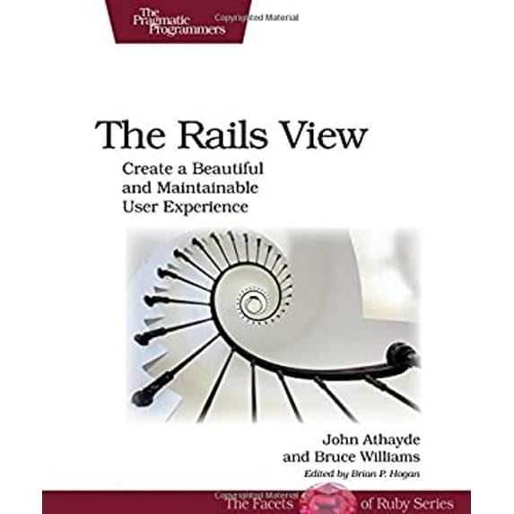 Pre-Owned The Rails View: Create a Beautiful and Maintainable User Experience (Paperback) 1934356875 9781934356876