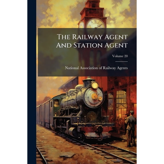 The Railway Agent And Station Agent, (Paperback)