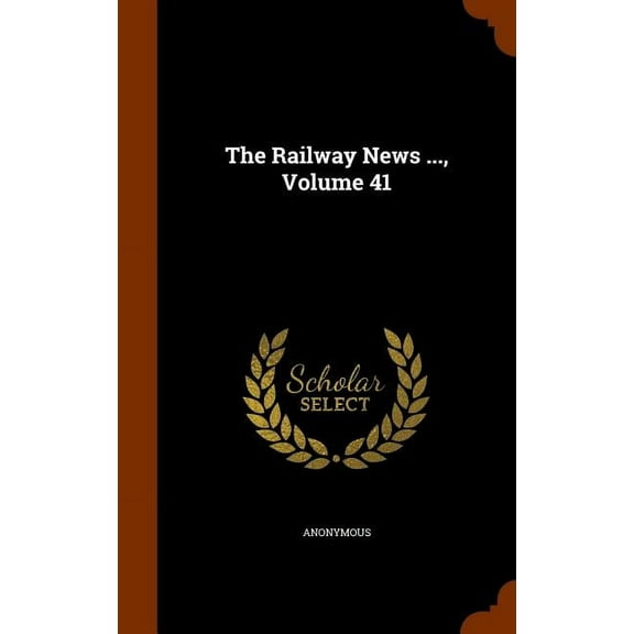 The Railway News ..., Volume 41 (Hardcover)