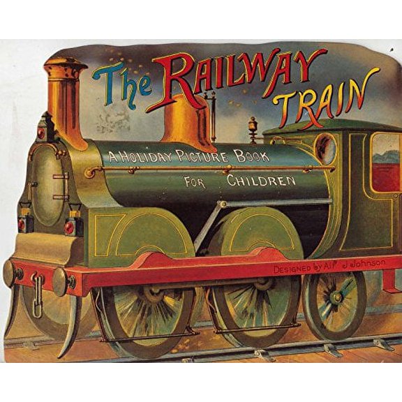 The Railway Train: A Holiday Picture Book for Children (Replica of the Antique Original)