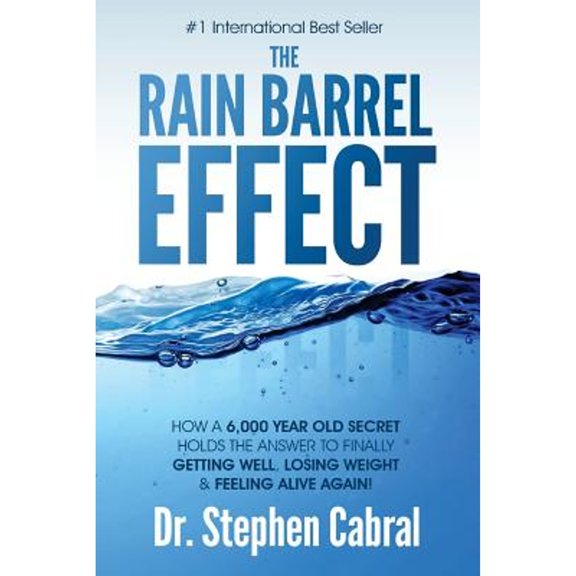 Pre-Owned The Rain Barrel Effect: How a 6,000 Year Old Answer Holds the Secret to Finally Getting Well, Losing Weight & Feeling Alive Again!